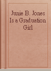 Junie B. Jones Is a Graduation Girl